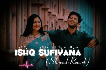 Ishq Sufiyana (Slowed+Reverd) Hindi Lofi create l💞 Love Lofi Song Bollywood Love Lofi Song 🎵💞....