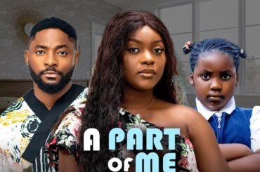 A PART OF ME -  latest 2025 nigerian movie MIWA OLORUNFEMI, JOHN EKANEM, MICHELL OLUWAFEMI