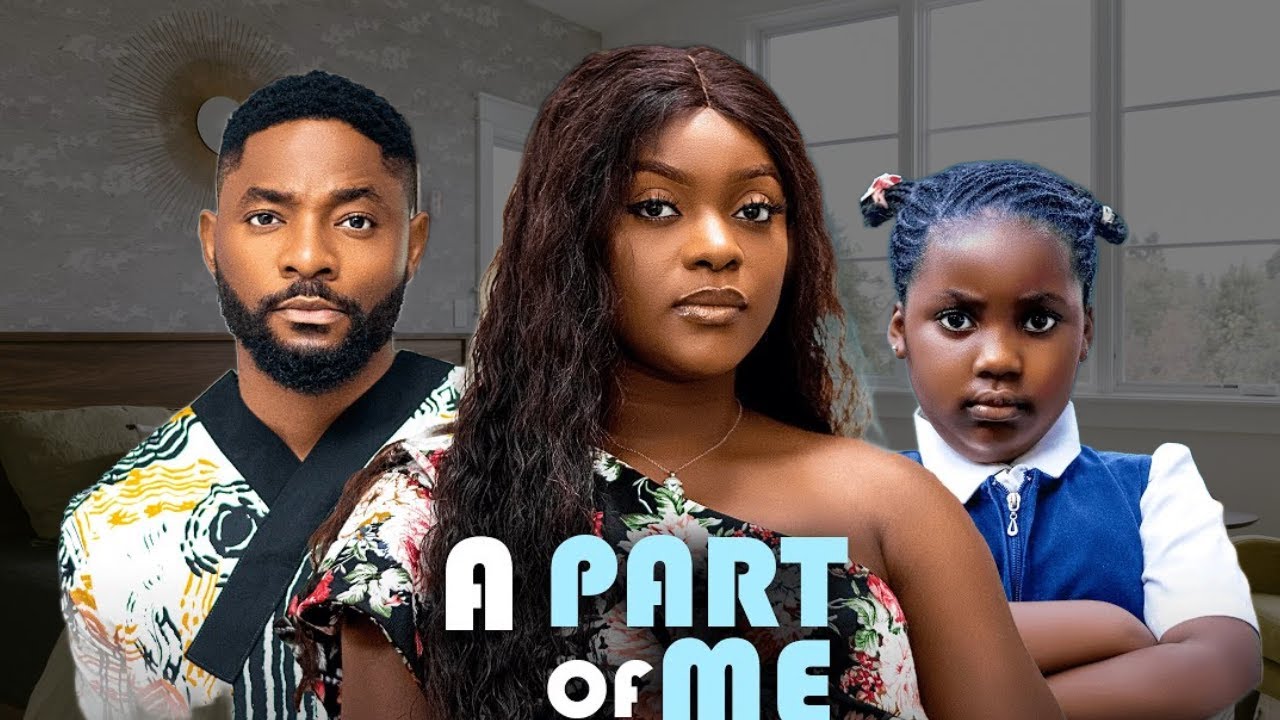 A PART OF ME –  latest 2025 nigerian movie MIWA OLORUNFEMI, JOHN EKANEM, MICHELL OLUWAFEMI A PART OF ME -  latest 2025 nigerian movie MIWA OLORUNFEMI, JOHN EKANEM, MICHELL OLUWAFEMI