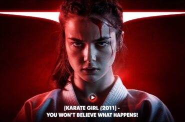 KARATE GIRL 2011 | Ayaka Kurenai The Journey of Rina Takeda from Tragedy to Triumph in Crimson Fist