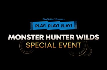『モンスターハンターワイルズ 』SPECIAL EVENT | PLAY! PLAY! PLAY!