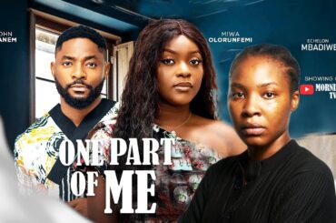One Part Of Me| JOHN EKANEM, MIWA OLORUNFEMI, ECHELON MBADIWE| Latest 2025 Nigerian Movies