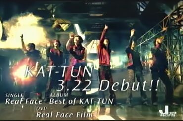 KAT-TUN『Real Face』『Best of KAT-TUN』『Real Face Film』デビュー日(2006.3.22)に流れたCM