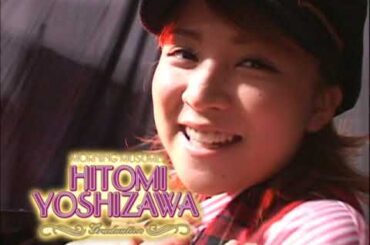 Yoshizawa Hitomi Graduation Memorial DVD 2007