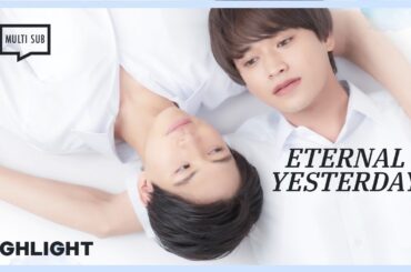 ENG SUB MULTI [Highlight] | Eternal Yesterday | EP5