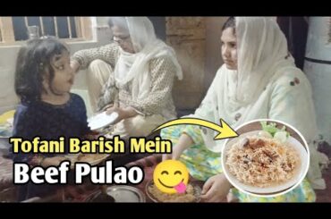 Tofani Barish Mein Beef Pulao 😋 Bnaya| Emergency Jana Pra |Ami Rone Lag Gyin||Hardworking woman Life