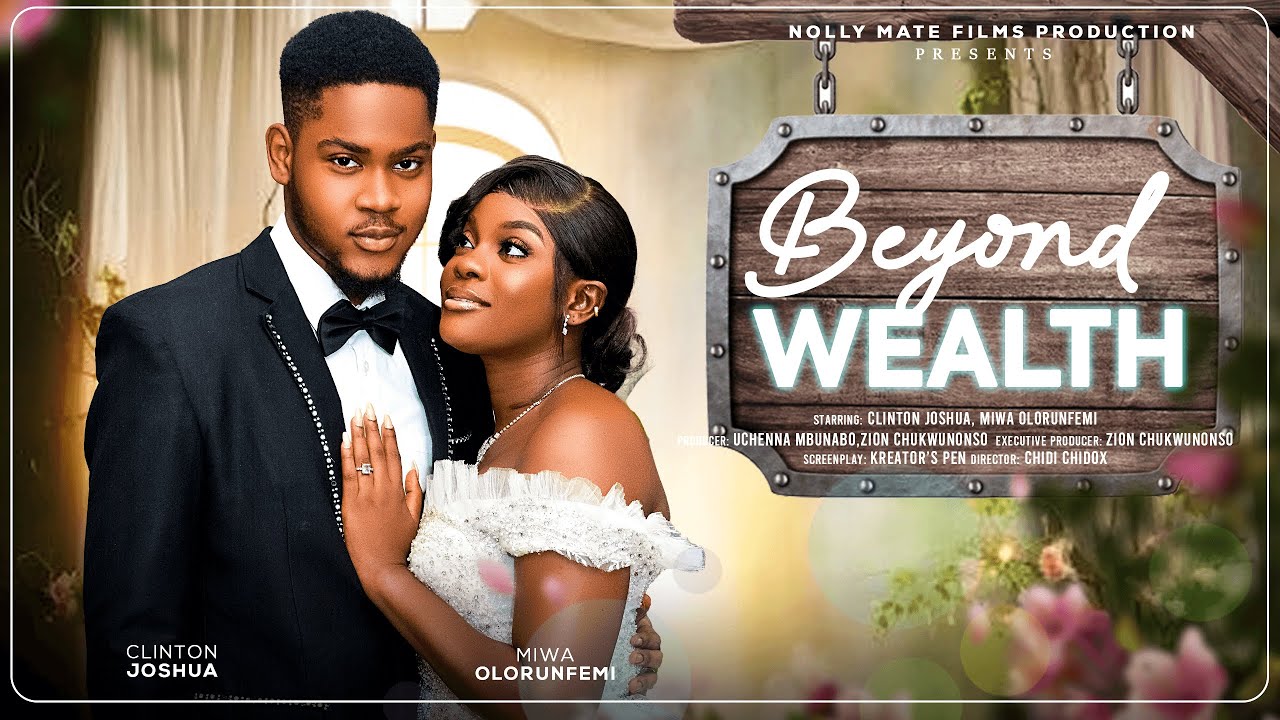 BEYOND WEALTH – CLINTON JOSHUA, MIWA OLORUNFEMI, TREASURE JOSEPH LATEST 2025 NIGERIAN MOVIE BEYOND WEALTH - CLINTON JOSHUA, MIWA OLORUNFEMI, TREASURE JOSEPH LATEST 2025 NIGERIAN MOVIE