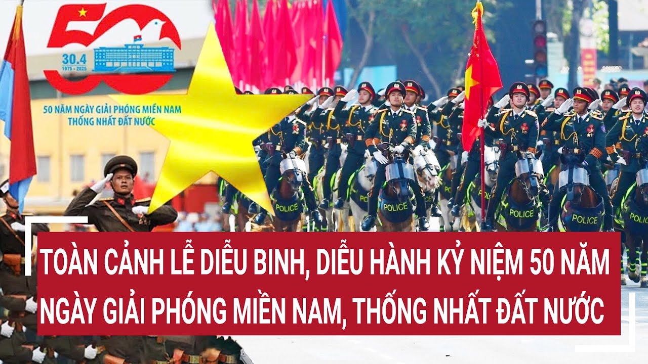 🔴Toàn cảnh Lễ diễu binh, diễu hành kỷ niệm 50 năm Ngày Giải phóng miền Nam, thống nhất đất nước 🔴Toàn cảnh Lễ diễu binh, diễu hành kỷ niệm 50 năm Ngày Giải phóng miền Nam, thống nhất đất nước