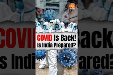 COVID is Back! Is India Prepared?