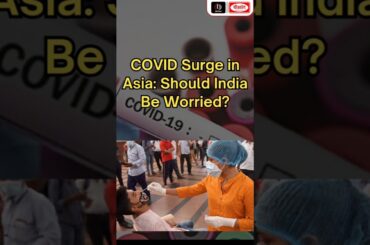 アジアでのCOVID急増：インドは心配すべきか？