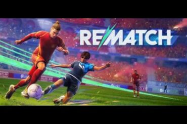 Rematch Final Play Test(PC)覇権サッカーゲーム攻略 4K 60fps 最高画質