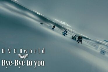 UVERworld『Bye-Bye to you』(Official Music Video)