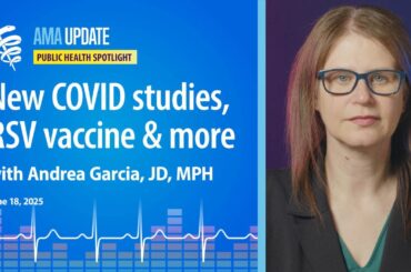 Summer COVID strain 2025, measles news, new RSV vaccine for infants and treatment for gonorrhea