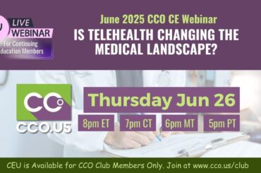 June 2025 CCO CE Webinar - Is Telehealth Changing The Medical Landscape