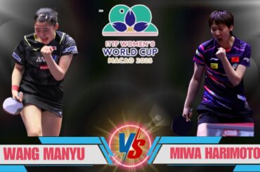 Wang Manyu 王曼昱 vs. Miwa Harimoto 樋口円佳 | Quarterfinals Highlights | ITTF World Cup Macao 2025