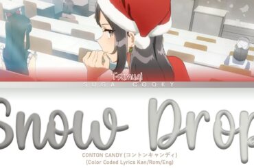 Rascal Does Not Dream of Santa Claus OP: Conton Candy - Snow Drop スノウドロップ Lyrics (Kan/Rom/Eng)