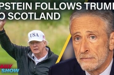 Trump Bombarded by Epstein Q's in Scotland, MAGA “Caddies” Provide Cover Back Home | The Daily Show