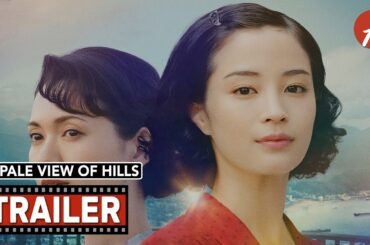 A Pale View of Hills (2025) 遠い山なみの光 - Movie Trailer - Far East Films