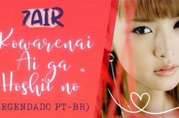 7AIR - "Kowarenai Ai ga Hoshii no" (LEGENDADO PT-BR)