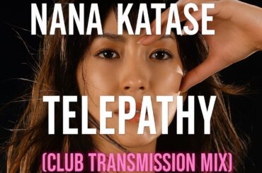 Nana Katase - Telepathy (Club Transmission Mix)