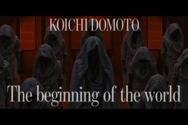 KOICHI DOMOTO -The beginning of the world- from「RAISE」[Official Music Video (Short Ver.)]