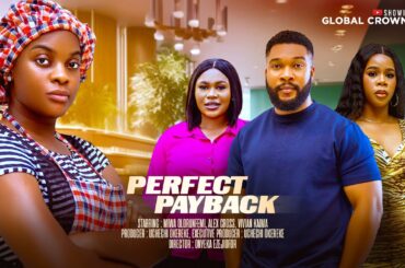 PERFECT PAYBACK - 2025 latest Nigerian movies - Miwa Olorunfemi - Alex Cross - VIvian Kaima