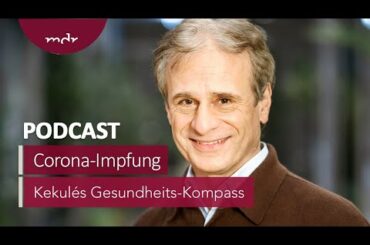 Corona-Impfung: Fakten, Zweifel, Kontroversen | Podcast Kekulés Gesundheits-Kompass | MDR