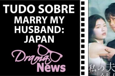 MARRY MY HUSBAND: JAPAN - REAÇÃO TRAILER - TUDO SOBRE O DRAMA - corte da Live #DramaNews130