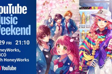 HoneyWorks, CHiCO with HoneyWorks【YouTube Music Weekend 10.0】