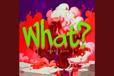 What?