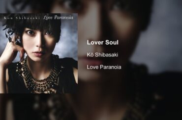 Kō Shibasaki - Lover Soul