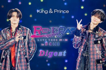 King & Prince LIVE TOUR 24-25 ～Re:ERA～ in DOME Digest
