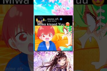 Miwa kissed Yuu 😍