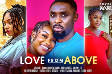 LOVE FROM ABOVE - LATEST 2025 NIGERIAN MOVIE - Rich Daddy stop's his son from marrying  a poor girl