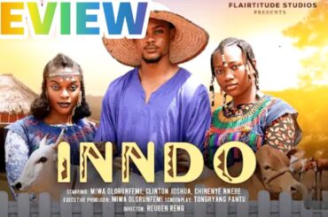 Review "Inndo " A trending Nollywood Movie Featuring Clinton Joshua, Chinenye Nnebe,Miwa Olorufemi.