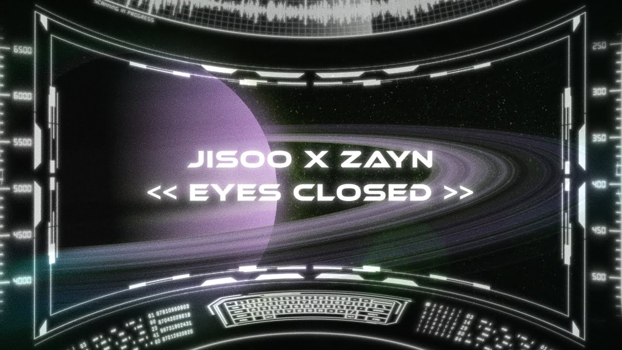 JISOO X ZAYN – EYES CLOSED (OFFICIAL LYRIC VIDEO) JISOO X ZAYN - EYES CLOSED (OFFICIAL LYRIC VIDEO)