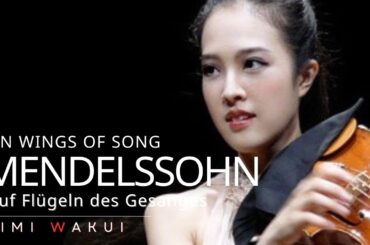 On Wings of Song (Auf Flügeln des Gesanges)- Mendelssohn/ arr. Heifetz (Violin & Piano) ｜Eimi Wakui