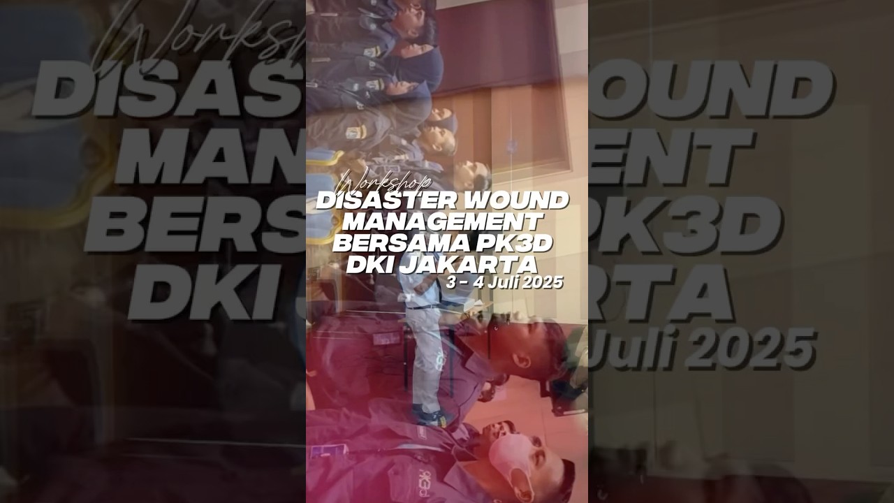 WORKSHOP DISASTER WOUND MANAGEMENT BERSAMA TENAGA KESEHATAN PK3D – AGD DINKES DKI JAKARTA WORKSHOP DISASTER WOUND MANAGEMENT BERSAMA TENAGA KESEHATAN PK3D - AGD DINKES DKI JAKARTA