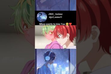 Miwa wants to kiss Yuu 🥹❤