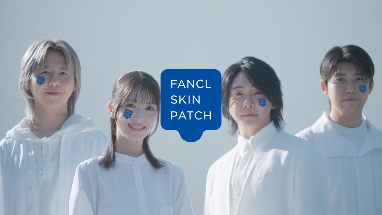 「FANCL SKIN PATCH 登場」篇 「FANCL SKIN PATCH 登場」篇