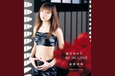 溢れちゃう．．．BE IN LOVE