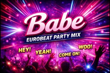 片瀬那奈 - Babe (Eurobeat Party Mix)
