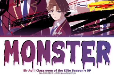 MONSTER — Eir Aoi (藍井 エイル) | Classroom of the Elite Season 4 OP ✦ Lyrics (Kan/Rom/Eng)
