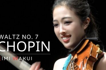 Chopin: Waltz No. 7, Op. 64 No. 2 (Violin and Piano) ｜Eimi Wakui