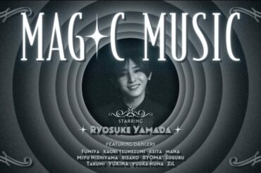 Ryosuke Yamada - "MAGIC MUSIC" [Official Music Video]